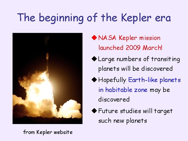 The beginning of the Kepler era u NASA Kepler mission launched 2009 March! u