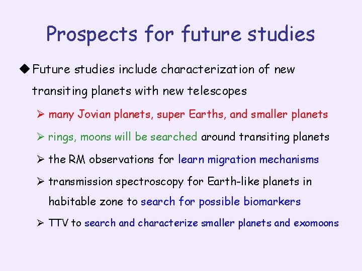 Prospects for future studies u Future studies include characterization of new transiting planets with