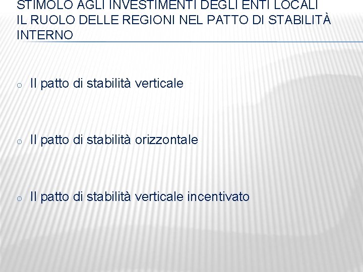 STIMOLO AGLI INVESTIMENTI DEGLI ENTI LOCALI IL RUOLO DELLE REGIONI NEL PATTO DI STABILITÀ