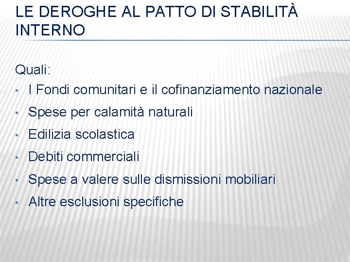 LE DEROGHE AL PATTO DI STABILITÀ INTERNO Quali: • I Fondi comunitari e il