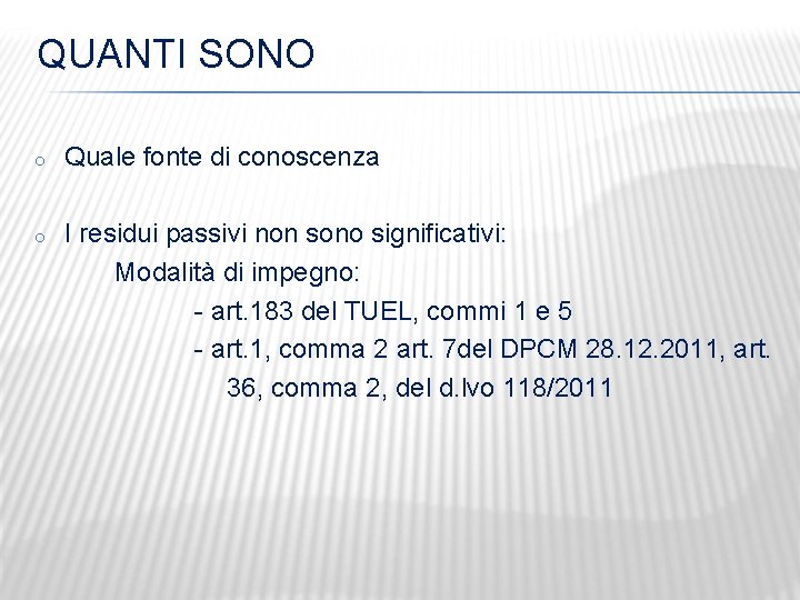 QUANTI SONO o Quale fonte di conoscenza o I residui passivi non sono significativi: