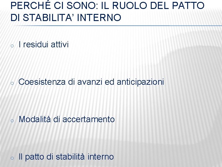 PERCHÉ CI SONO: IL RUOLO DEL PATTO DI STABILITA’ INTERNO o I residui attivi