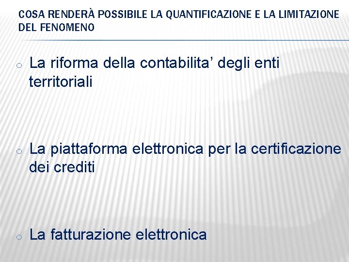 COSA RENDERÀ POSSIBILE LA QUANTIFICAZIONE E LA LIMITAZIONE DEL FENOMENO o La riforma della