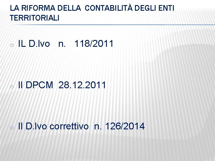 LA RIFORMA DELLA CONTABILITÀ DEGLI ENTI TERRITORIALI o IL D. lvo n. 118/2011 o