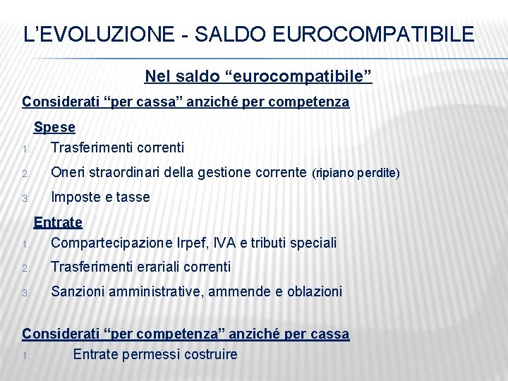 L’EVOLUZIONE - SALDO EUROCOMPATIBILE Nel saldo “eurocompatibile” Considerati “per cassa” anziché per competenza Spese