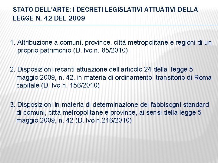 STATO DELL’ARTE: I DECRETI LEGISLATIVI ATTUATIVI DELLA LEGGE N. 42 DEL 2009 1. Attribuzione