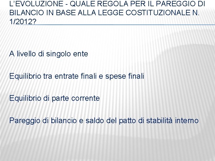 L’EVOLUZIONE - QUALE REGOLA PER IL PAREGGIO DI BILANCIO IN BASE ALLA LEGGE COSTITUZIONALE