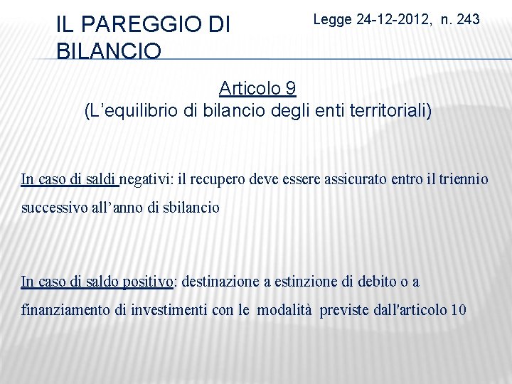 IL PAREGGIO DI BILANCIO Legge 24 -12 -2012, n. 243 Articolo 9 (L’equilibrio di