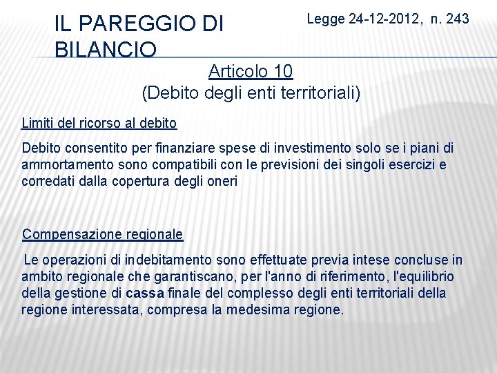 IL PAREGGIO DI BILANCIO Legge 24 -12 -2012, n. 243 Articolo 10 (Debito degli