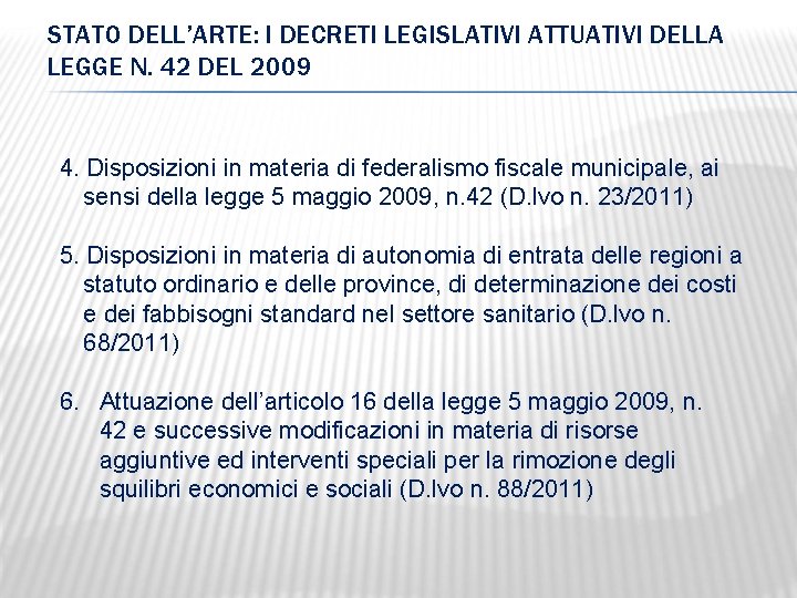 STATO DELL’ARTE: I DECRETI LEGISLATIVI ATTUATIVI DELLA LEGGE N. 42 DEL 2009 4. Disposizioni