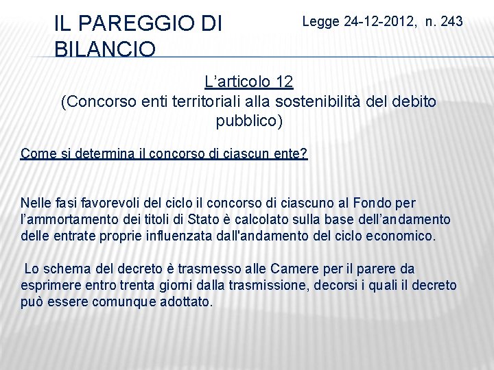 IL PAREGGIO DI BILANCIO Legge 24 -12 -2012, n. 243 L’articolo 12 (Concorso enti