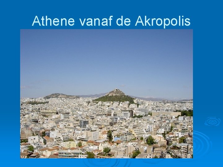 Athene vanaf de Akropolis Athene vanaf de Akropolis