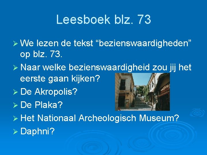 Leesboek blz. 73 Ø We lezen de tekst “bezienswaardigheden” op blz. 73. Ø Naar Leesboek blz. 73 Ø We lezen de tekst “bezienswaardigheden” op blz. 73. Ø Naar