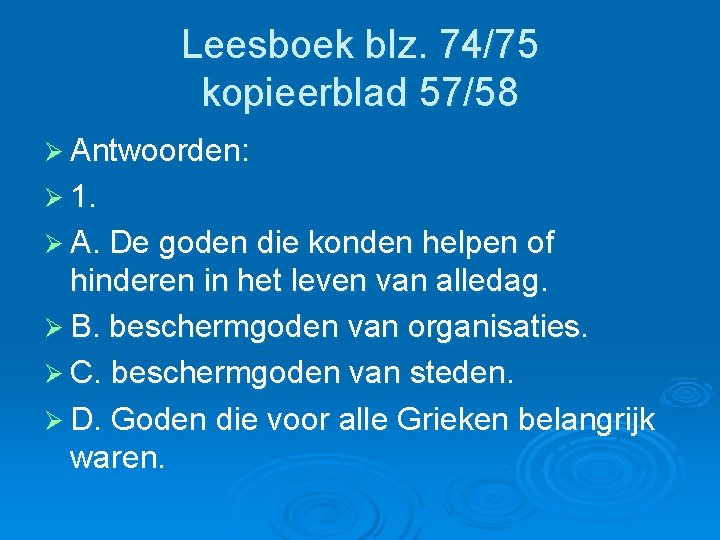 Leesboek blz. 74/75 kopieerblad 57/58 Ø Antwoorden: Ø 1. Ø A. De goden die Leesboek blz. 74/75 kopieerblad 57/58 Ø Antwoorden: Ø 1. Ø A. De goden die
