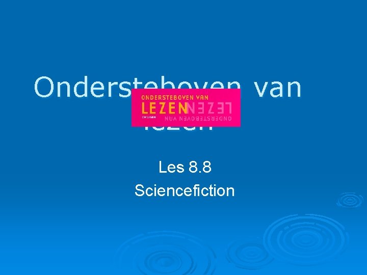 Ondersteboven van lezen Les 8. 8 Sciencefiction Ondersteboven van lezen Les 8. 8 Sciencefiction