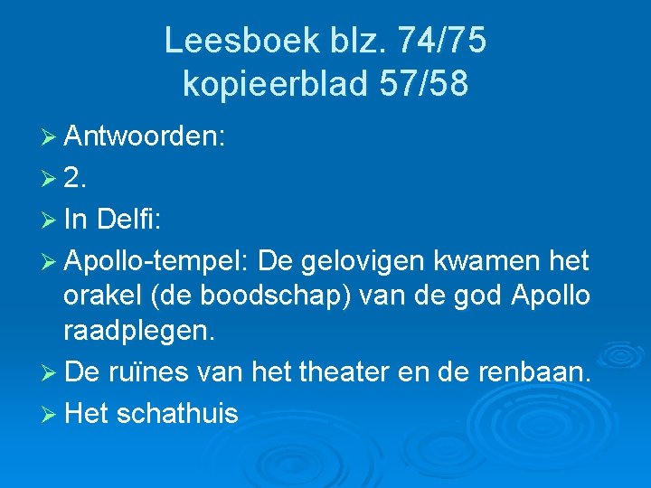 Leesboek blz. 74/75 kopieerblad 57/58 Ø Antwoorden: Ø 2. Ø In Delfi: Ø Apollo-tempel: Leesboek blz. 74/75 kopieerblad 57/58 Ø Antwoorden: Ø 2. Ø In Delfi: Ø Apollo-tempel: