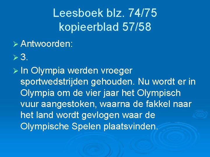 Leesboek blz. 74/75 kopieerblad 57/58 Ø Antwoorden: Ø 3. Ø In Olympia werden vroeger Leesboek blz. 74/75 kopieerblad 57/58 Ø Antwoorden: Ø 3. Ø In Olympia werden vroeger