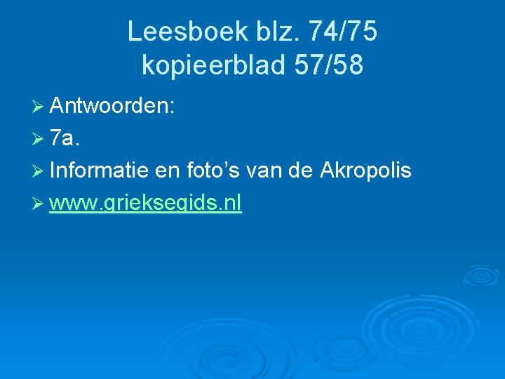 Leesboek blz. 74/75 kopieerblad 57/58 Ø Antwoorden: Ø 7 a. Ø Informatie en foto’s Leesboek blz. 74/75 kopieerblad 57/58 Ø Antwoorden: Ø 7 a. Ø Informatie en foto’s