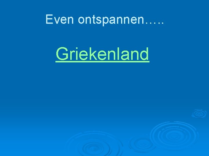 Even ontspannen…. . Griekenland Even ontspannen…. . Griekenland