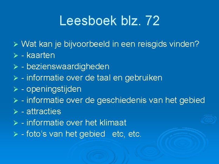 Leesboek blz. 72 Wat kan je bijvoorbeeld in een reisgids vinden? Ø - kaarten Leesboek blz. 72 Wat kan je bijvoorbeeld in een reisgids vinden? Ø - kaarten