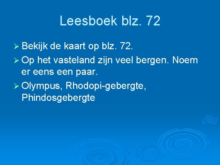 Leesboek blz. 72 Ø Bekijk de kaart op blz. 72. Ø Op het vasteland Leesboek blz. 72 Ø Bekijk de kaart op blz. 72. Ø Op het vasteland