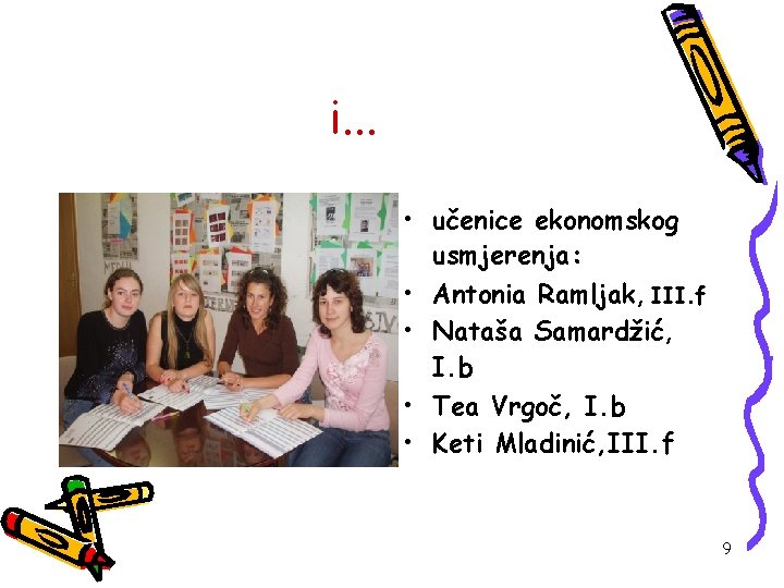 i. . . • učenice ekonomskog usmjerenja: • Antonia Ramljak, III. f • Nataša