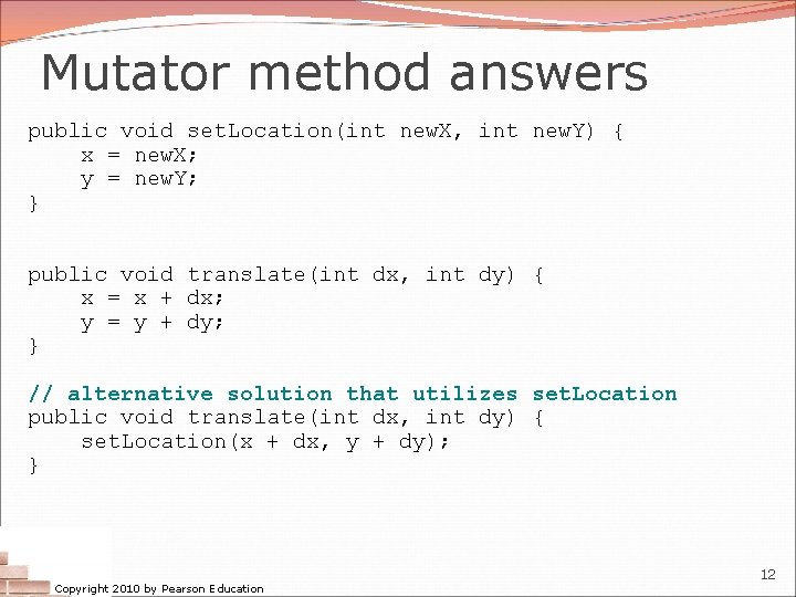 Mutator method answers public void set. Location(int new. X, int new. Y) { x