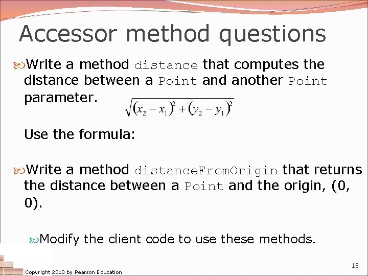 Accessor method questions Write a method distance that computes the distance between a Point