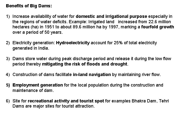 Benefits of Big Dams: 1) Increase availability of water for domestic and irrigational purpose