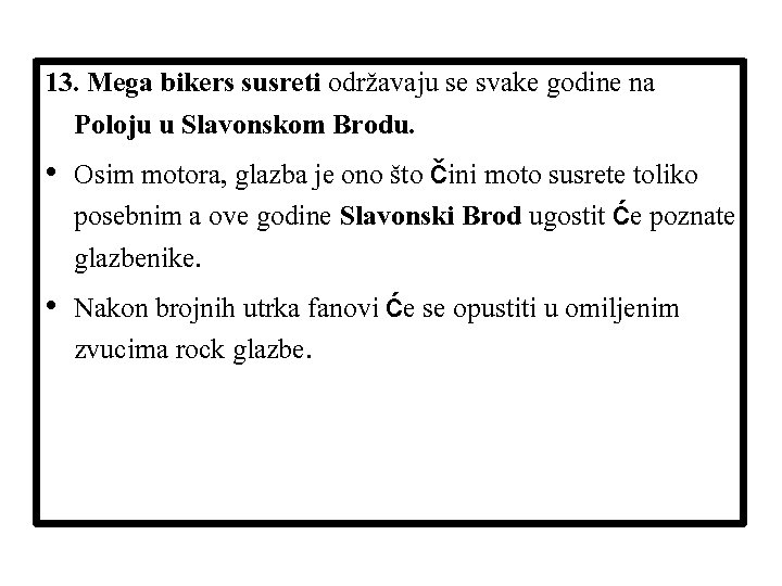 13. Mega bikers susreti održavaju se svake godine na Poloju u Slavonskom Brodu. •