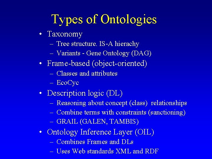 Types of Ontologies • Taxonomy – Tree structure. IS-A hierachy – Variants - Gene