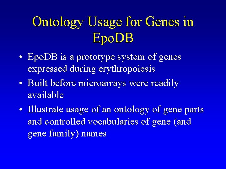 Ontology Usage for Genes in Epo. DB • Epo. DB is a prototype system