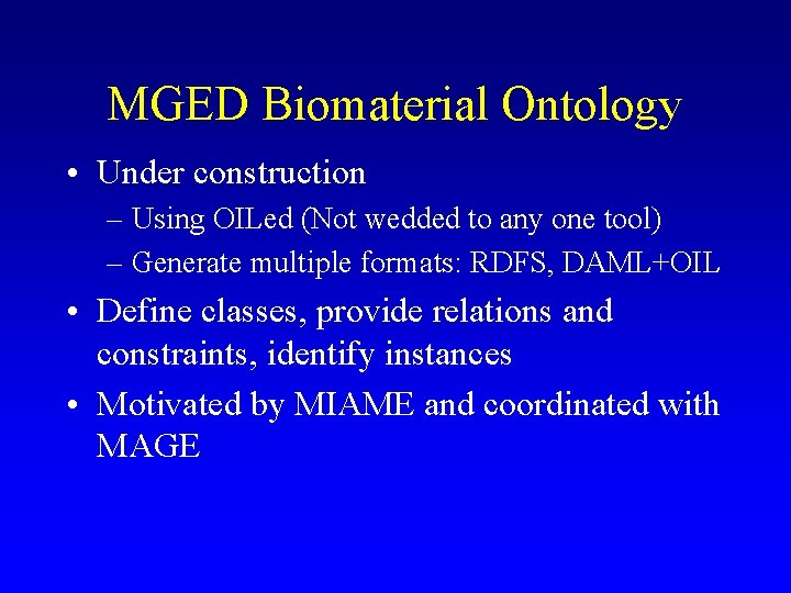 MGED Biomaterial Ontology • Under construction – Using OILed (Not wedded to any one