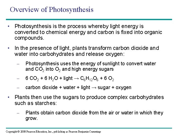 Overview of Photosynthesis • Photosynthesis is the process whereby light energy is converted to