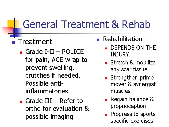 General Treatment & Rehab n Treatment n n Grade I-II – POLICE for pain,
