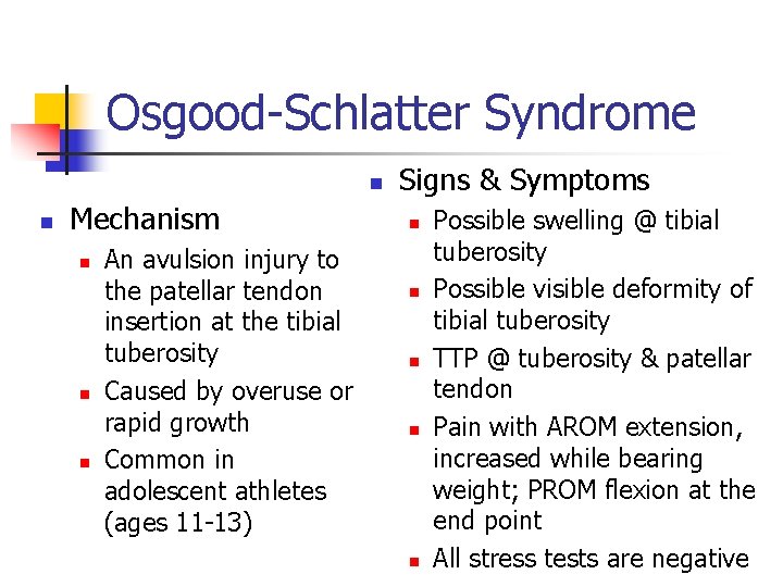 Osgood-Schlatter Syndrome n n Mechanism n n n An avulsion injury to the patellar