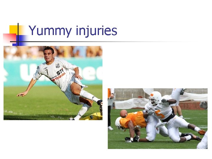 Yummy injuries 