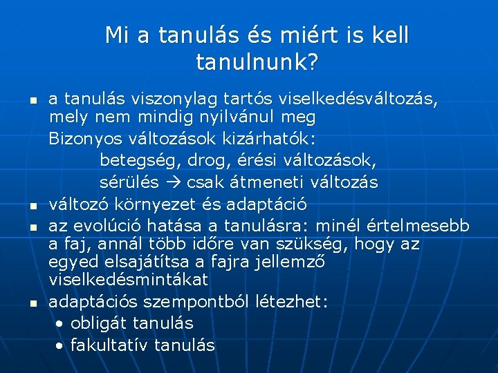 Mi a tanulás és miért is kell tanulnunk? n n a tanulás viszonylag tartós