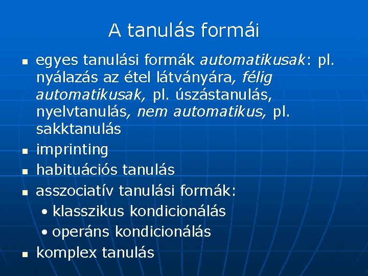 A tanulás formái n n n egyes tanulási formák automatikusak: pl. nyálazás az étel