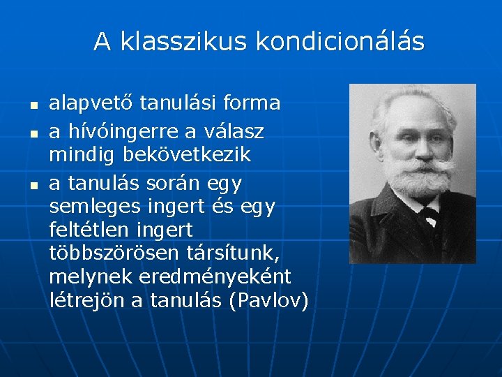 A klasszikus kondicionálás n n n alapvető tanulási forma a hívóingerre a válasz mindig