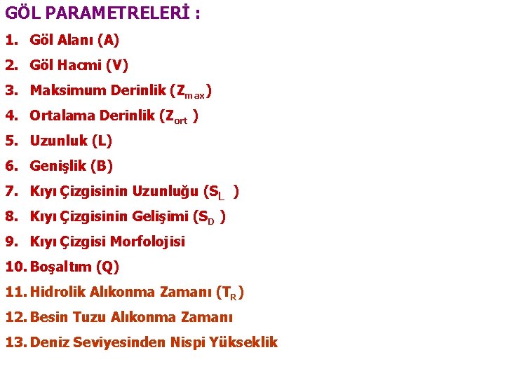 GÖL PARAMETRELERİ : 1. Göl Alanı (A) 2. Göl Hacmi (V) 3. Maksimum Derinlik