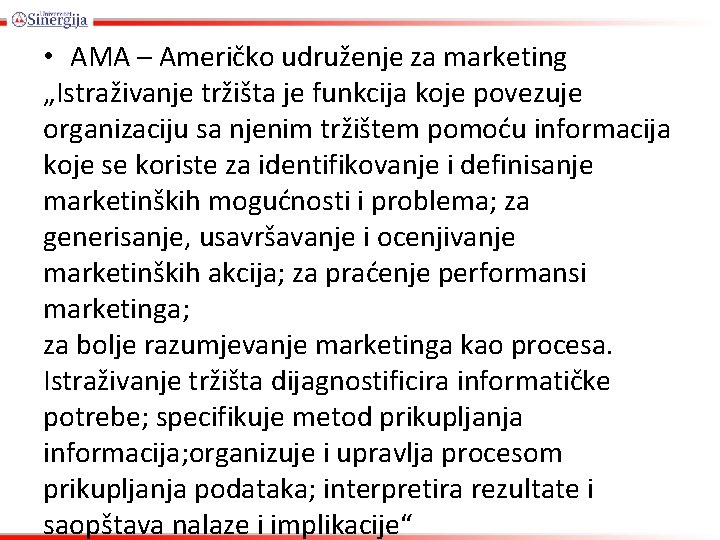  • AMA – Američko udruženje za marketing „Istraživanje tržišta je funkcija koje povezuje