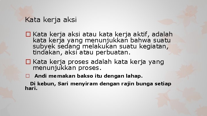 Kata kerja aksi � Kata kerja aksi atau kata kerja aktif, adalah kata kerja