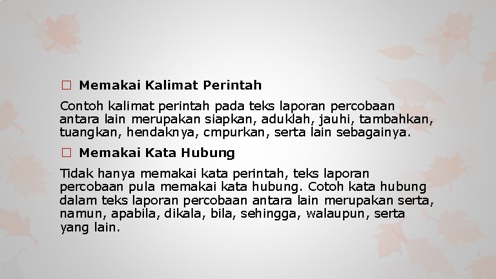 � Memakai Kalimat Perintah Contoh kalimat perintah pada teks laporan percobaan antara lain merupakan