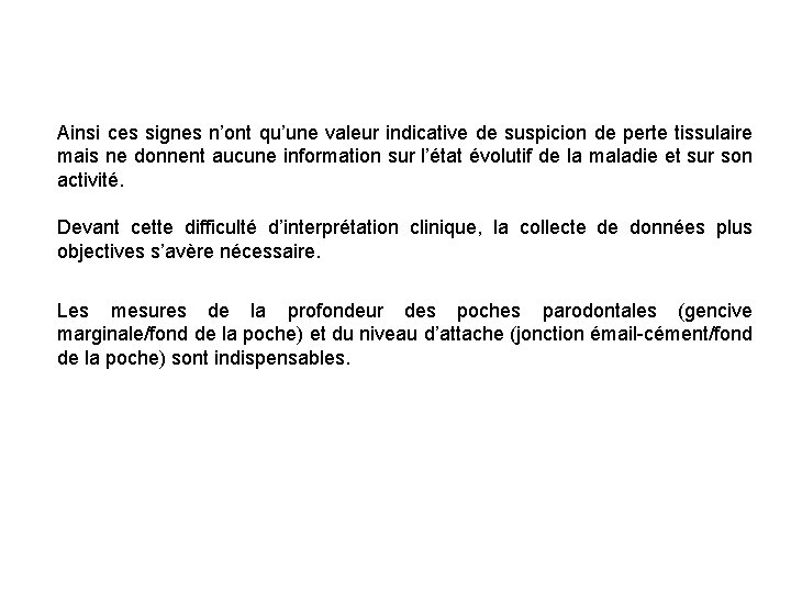 Ainsi ces signes n’ont qu’une valeur indicative de suspicion de perte tissulaire mais ne