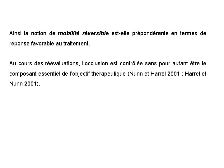 Ainsi la notion de mobilité réversible est-elle prépondérante en termes de réponse favorable au