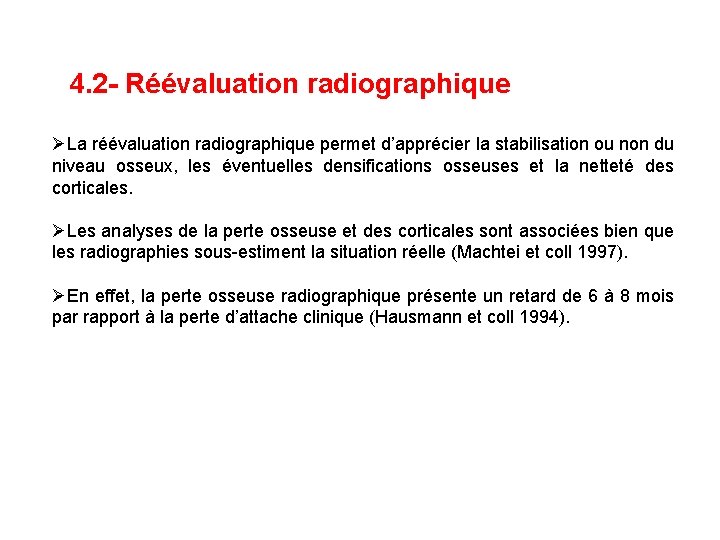 4. 2 - Réévaluation radiographique ØLa réévaluation radiographique permet d’apprécier la stabilisation ou non