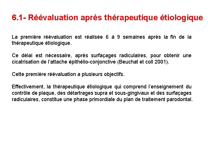 6. 1 - Réévaluation après thérapeutique étiologique La première réévaluation est réalisée 6 à