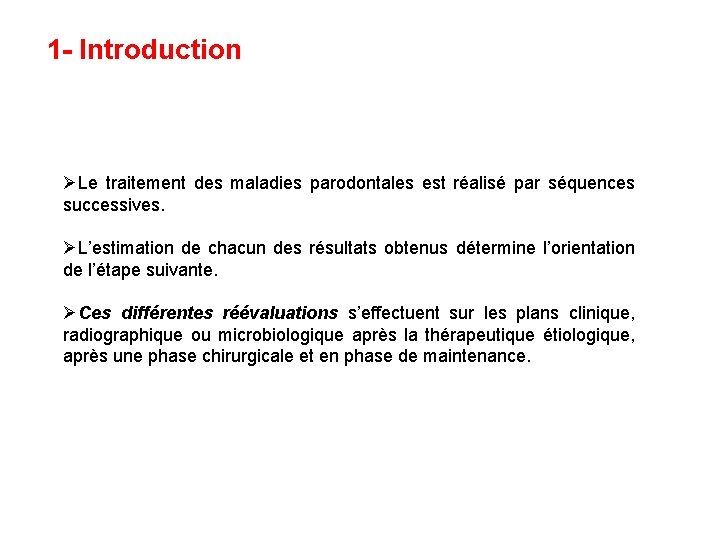 1 - Introduction ØLe traitement des maladies parodontales est réalisé par séquences successives. ØL’estimation