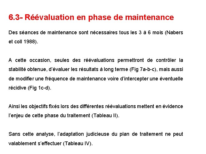 6. 3 - Réévaluation en phase de maintenance Des séances de maintenance sont nécessaires